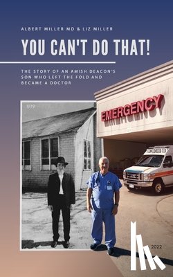 Miller, Albert - You Can't Do That!: The Story of an Amish Deacon's Son Who Left the Fold and Became a Doctor
