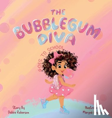 Roberson, Debbie - THE BUBBLEGUM DIVA GOES TO SCHOOL