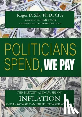 Silk, Roger D. - POLITICIANS SPEND WE PAY