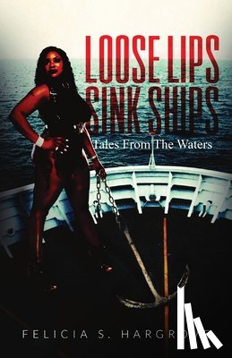 Hargrove, Felicia S - Loose Lips Sink Ships