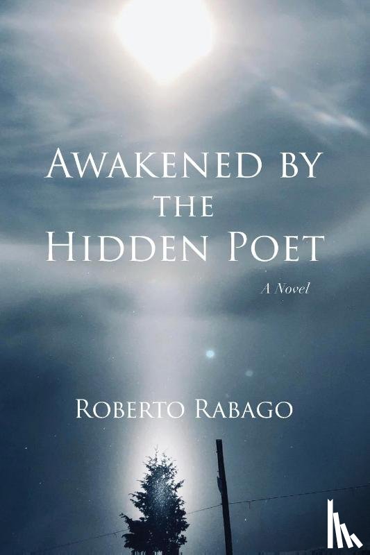 Rabago, Roberto - Awakened by the Hidden Poet