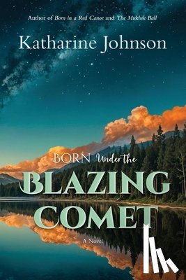 Johnson, Katharine - Born Under the Blazing Comet