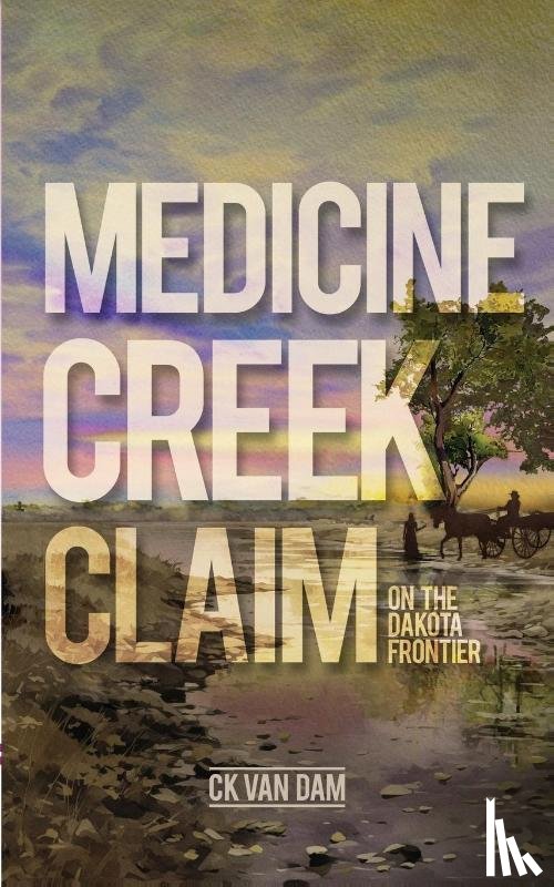 Dam, CK K van - Medicine Creek Claim