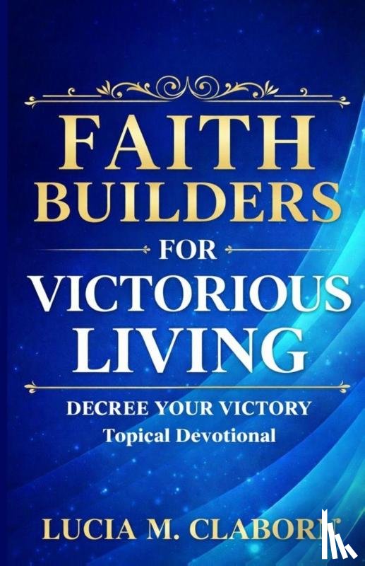 Claborn, Lucia M - Faith Builders for Victorious Living - Decree Your Victory Topical Devotional