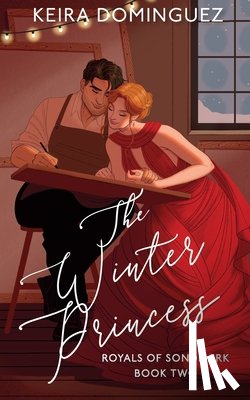 Dominguez, Keira - The Winter Princess: (Royals of Sondmark, Book 2)