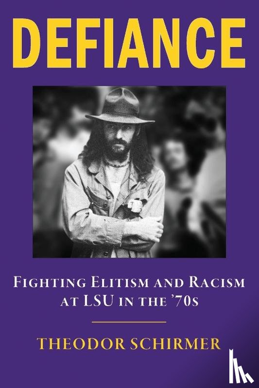 Schirmer, Theodor - DEFIANCE- Fighting Elitism and Racism at LSU in the '70s