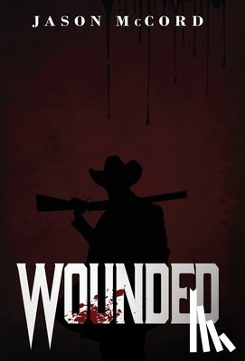 McCord, Jason - McCord, J: Wounded