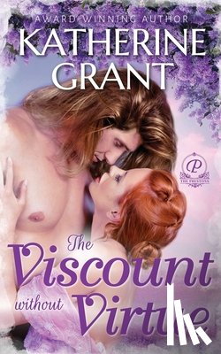 Grant, Katherine - The Viscount Without Virtue: An Opposites Attract Historical Romance