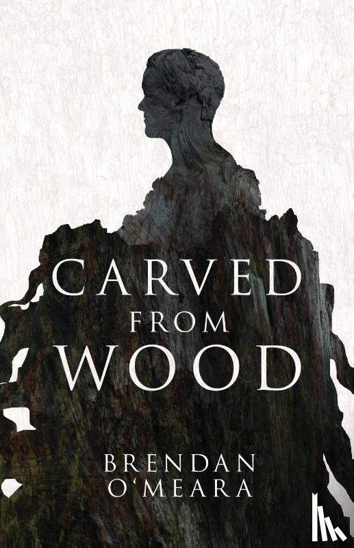 O'Meara, Brendan - Carved From Wood