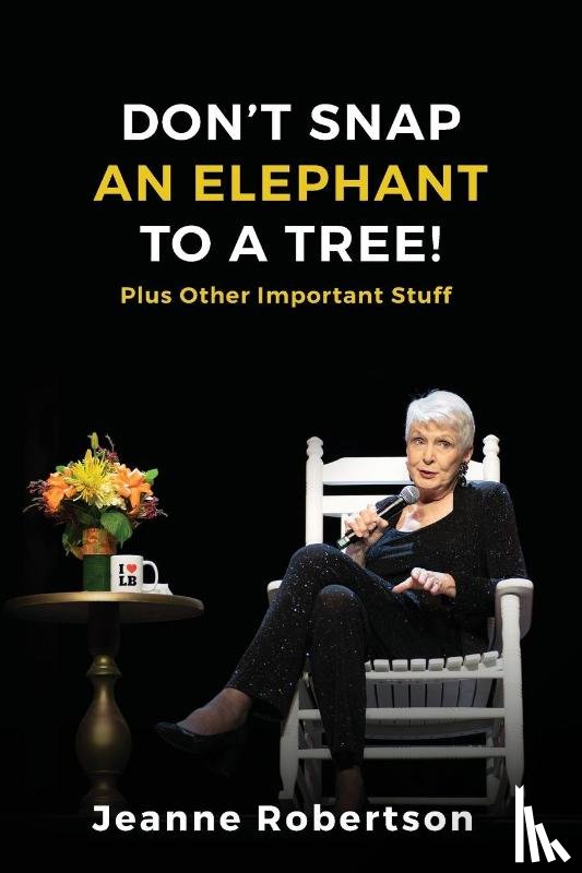 Robertson, Jeanne - Don't Snap an Elephant to a Tree
