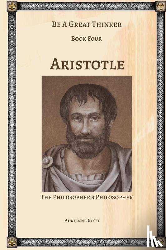 Roth, Adrienne - Be a Great Thinker - Aristotle