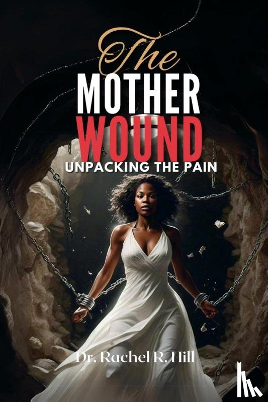Hill, Rachel R - The Mother Wound