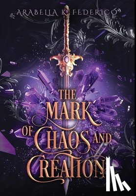 Federico, Arabella - The Mark of Chaos and Creation: A Science Fiction-Fantasy Romance, Book 1 (The Mark of Creation Chronicles)