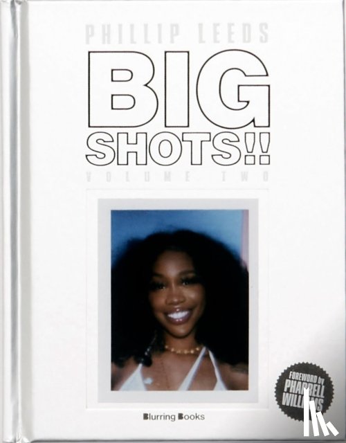 Leeds, Phillip - BIG SHOTS!! Volume Two: More Shots From the Worlds of Music, Fashion and Beyond