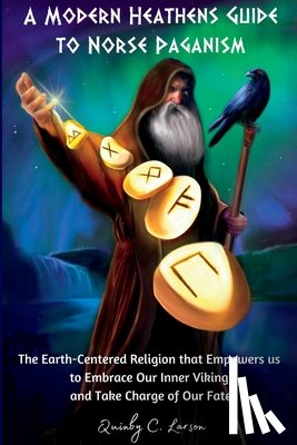 Larson, Quinby C - A Modern Heathens Guide to Norse Paganism