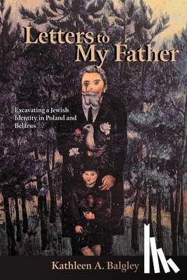 Balgley, Kathleen A - Letters to My Father