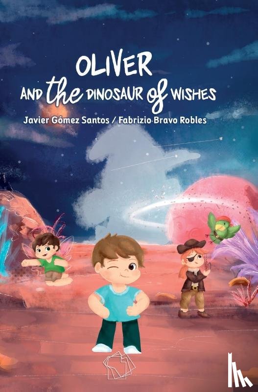 Gomez Santos, Javier, Bravo Robles, Fabrizio Stefano - Oliver and the Dinosaur of Wishes