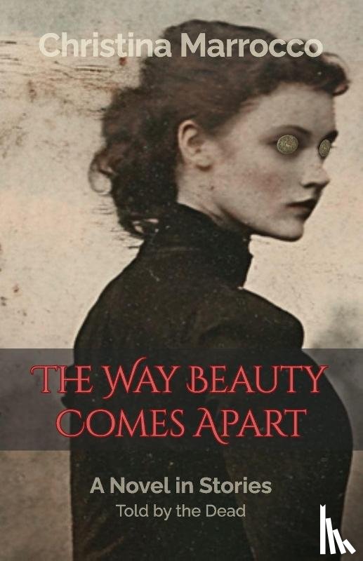 Marrocco, Christina - The Way Beauty Comes Apart