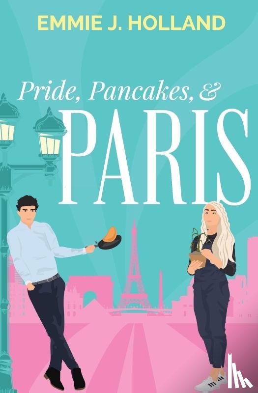 Holland, Emmie J - Pride, Pancakes, & Paris