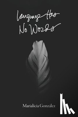 Gonzalez, Marialicia - Language Has No Words