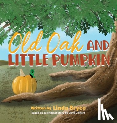 Bryce, Linda - Old Oak and Little Pumpkin