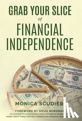 Scudieri, Monica - Grab Your Slice of Financial Independence
