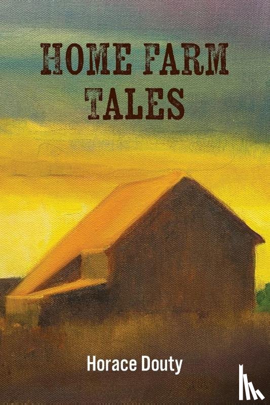 Douty, Horace - Home Farm Tales