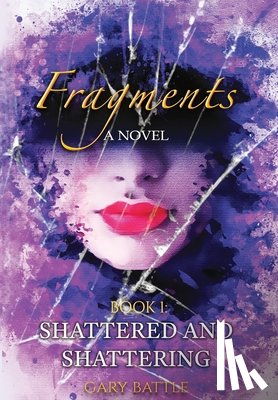 Battle, Gary - Fragments: Shattered and Shattering