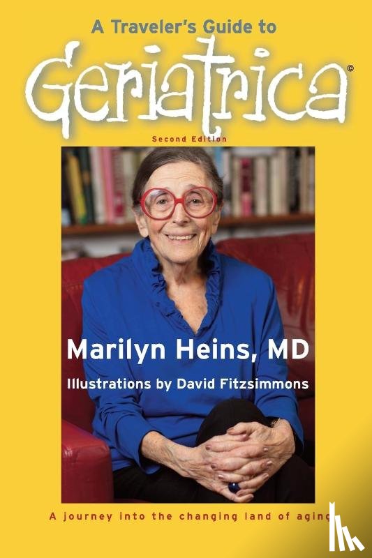 Heins, Marilyn - A Traveler's Guide to Geriatrica (Second Edition)