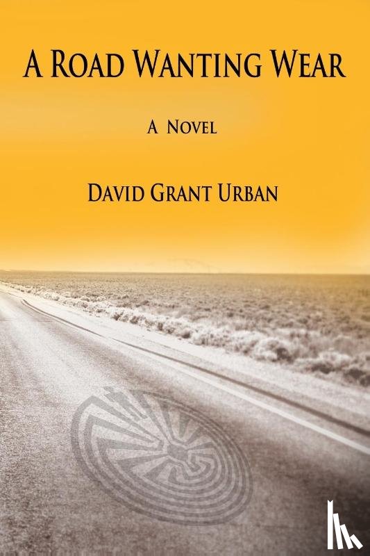 Urban, David Grant - A Road Wanting Wear