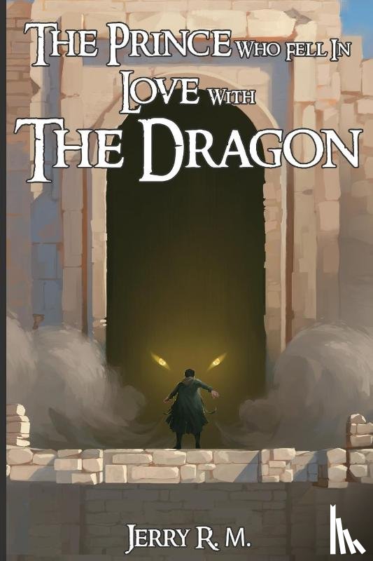 R. M., Jerry - The Prince Who Fell in Love with the Dragon