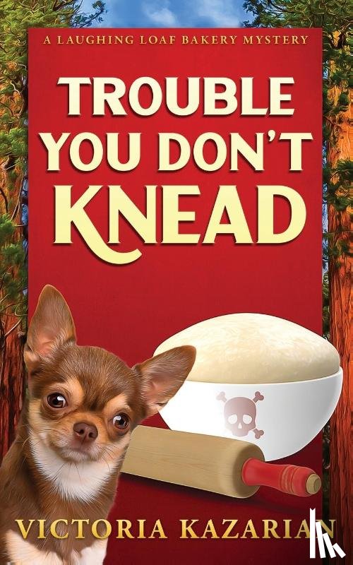 Kazarian, Victoria L - Trouble You Don't Knead