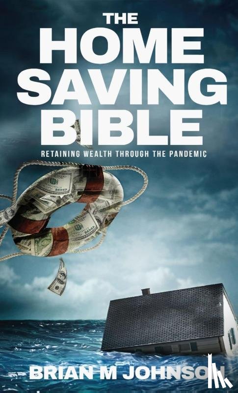 Johnson, Brian - The Home Saving Bible - Retaining Wealth Through the Pandemic