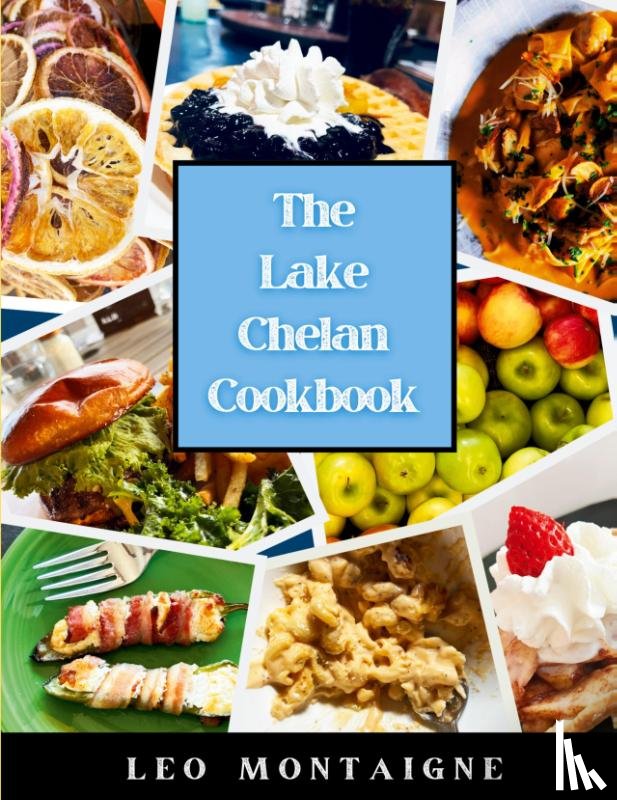 Montaigne, Leo - The Lake Chelan Cookbook