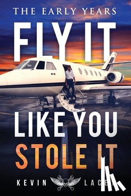 Lacey, Kevin - Fly It Like You Stole It - The Early Years: The Early Years