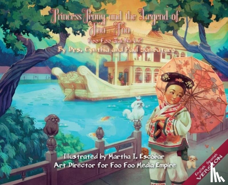 Sambataro, Cynthia, Sambataro, Paul - Princess Peony and the Legend of Foo Foo (English/Spanish Upside down Version)