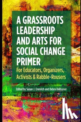 Erenrich, Susan J - A Grassroots Leadership & Arts for Social Change Primer