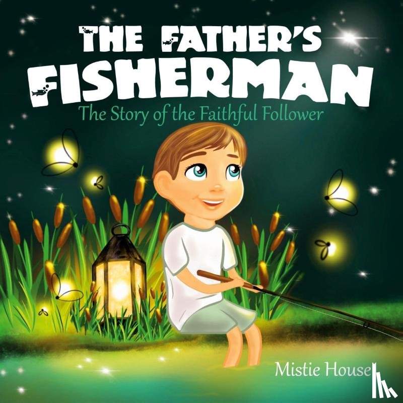 House, Mistie - The Father's Fisherman