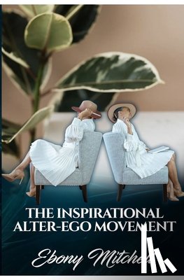 Mitchell, Ebony - The Inspirational Alter-Ego Movement