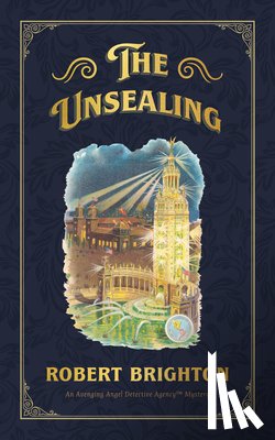 Brighton, Robert - The Unsealing: Love, Lust, and Murder in the Gilded Age