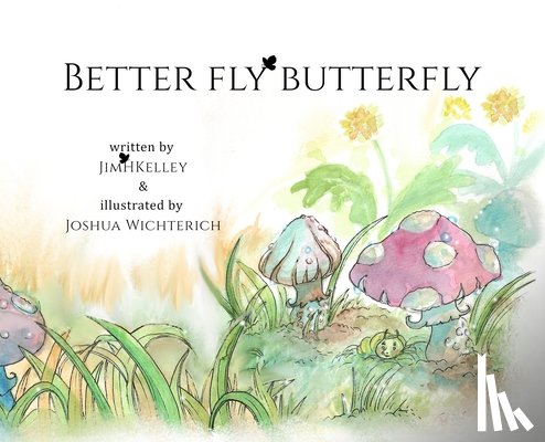 Kelley, Jim H - Better Fly Butterfly
