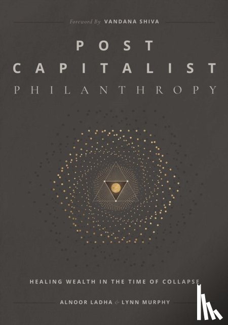 Ladha, Alnoor, Murphy, Lynn - Post Capitalist Philanthropy