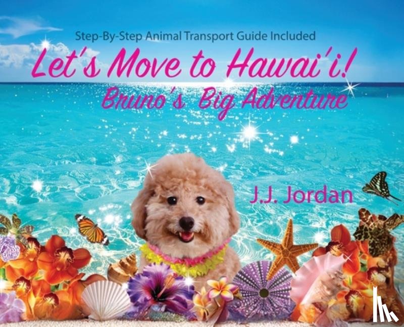 Jordan, J. J. - Let's Move to Hawai'i!: Bruno's Big Adventure: Bruno's Big Adventure