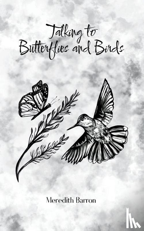 Barron, Meredith - Talking to Butterflies and Birds