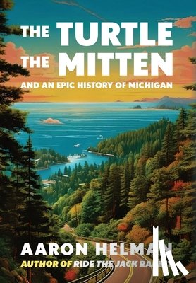 Helman - The Turtle, The Mitten, and An Epic History of Michigan