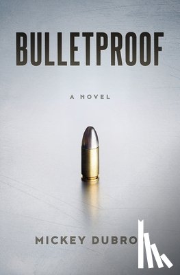 Dubrow, Mickey - Bulletproof