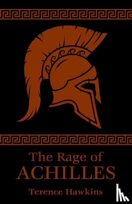 Hawkins, Terence - The Rage of Achilles