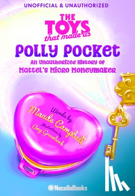 Campbell, Maude - The Legacy of Polly Pocket: Mattel's Micro Moneymaker