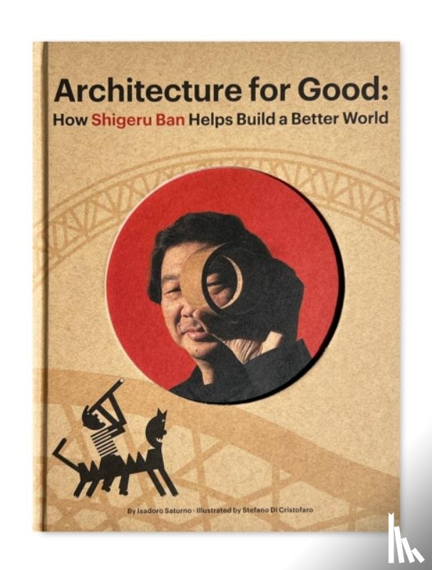 Saturno, Isadoro - Shigeru Ban Builds a Better World (Architecture for Good)