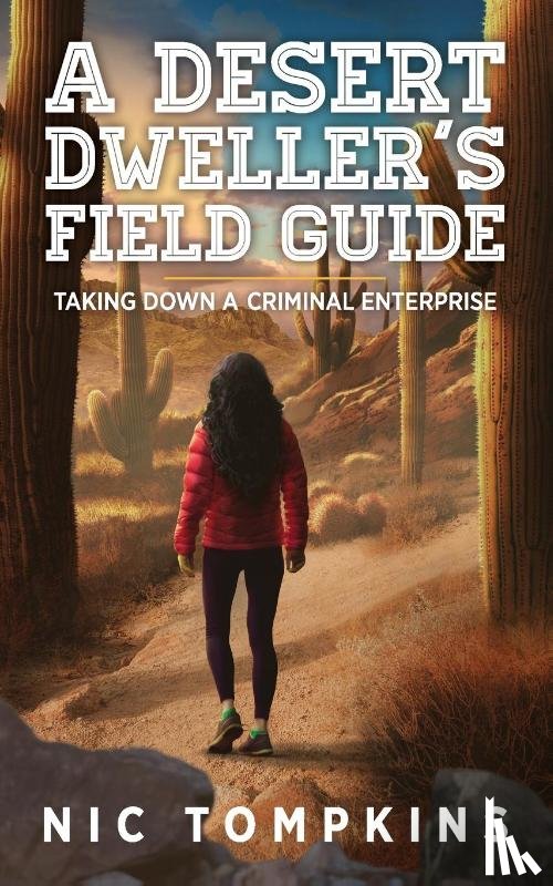 Tompkins, Nic - A Desert Dweller's Field Guide